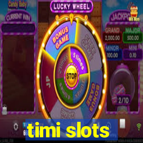 timi slots